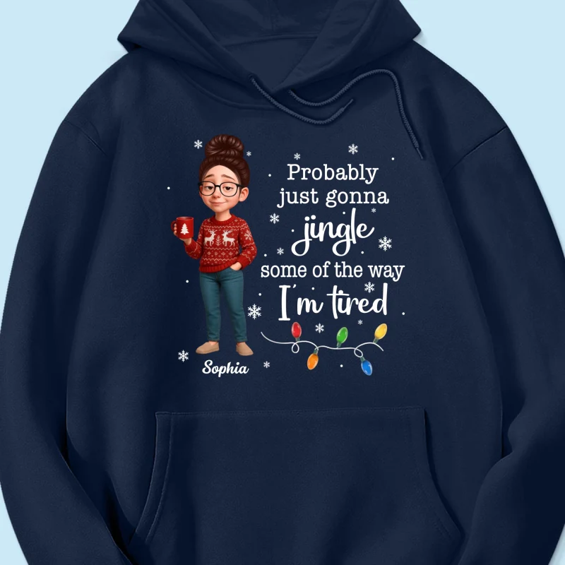 Christmas Jingle Song Probably Just Gonna Jingle Some Of The Way I'm Tired - Personalized Shirt - Funny Gift For Mom - Image 16