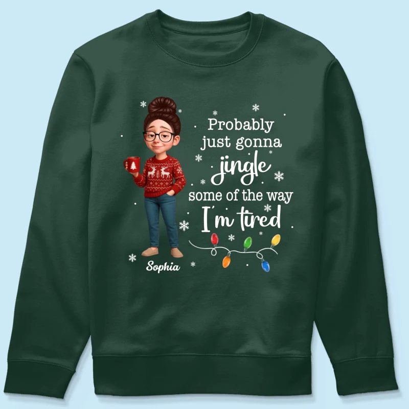 Christmas Jingle Song Probably Just Gonna Jingle Some Of The Way I'm Tired - Personalized Shirt - Funny Gift For Mom - Image 21