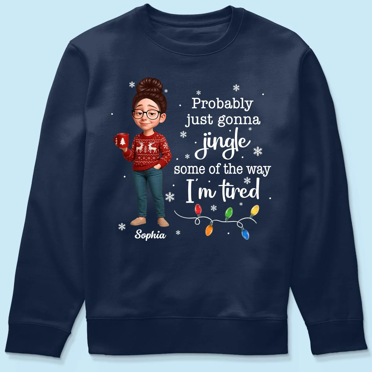 Christmas Jingle Song Probably Just Gonna Jingle Some Of The Way I'm Tired - Personalized Shirt - Funny Gift For Mom - Image 9